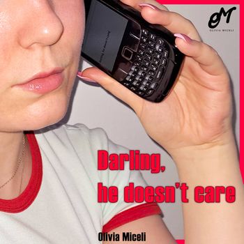Darling, he doesn't care - Olivia Miceli